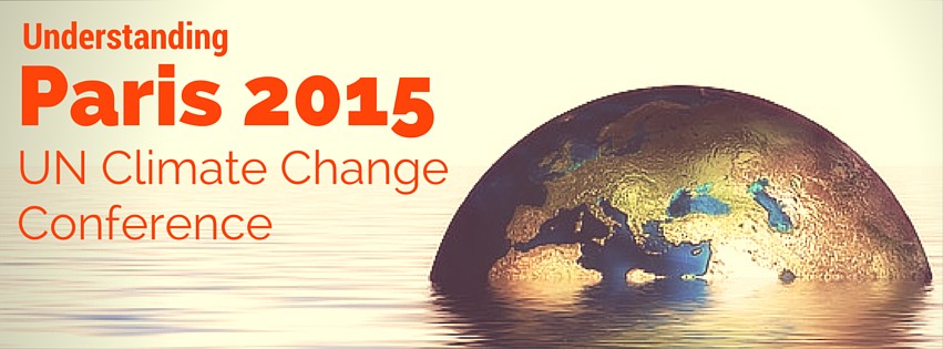 Understanding Paris 2015 - UN Climate Change Conference